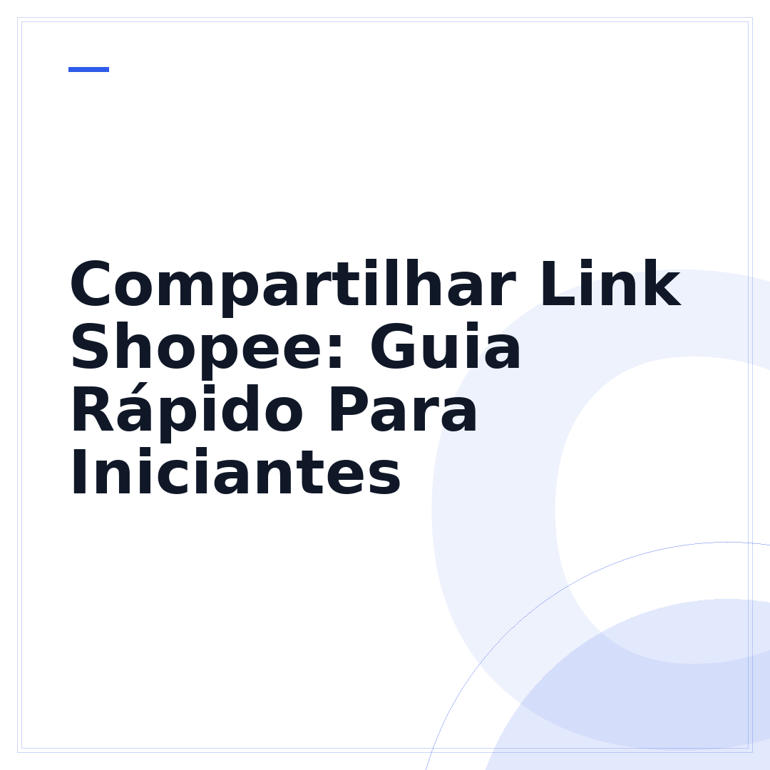 Compartilhar Link Shopee: Guia Rápido Para Iniciantes