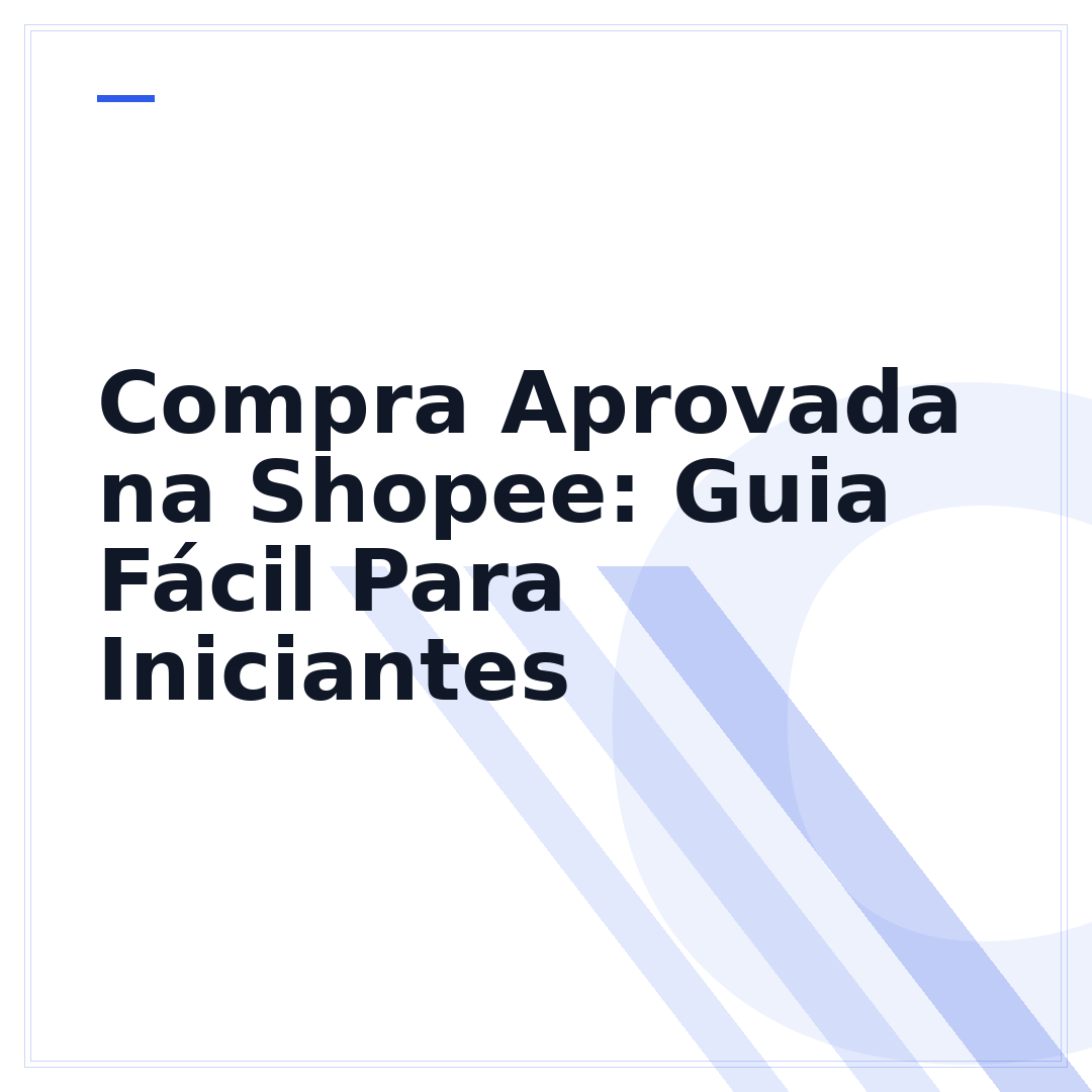 Compra Aprovada na Shopee: Guia Fácil Para Iniciantes