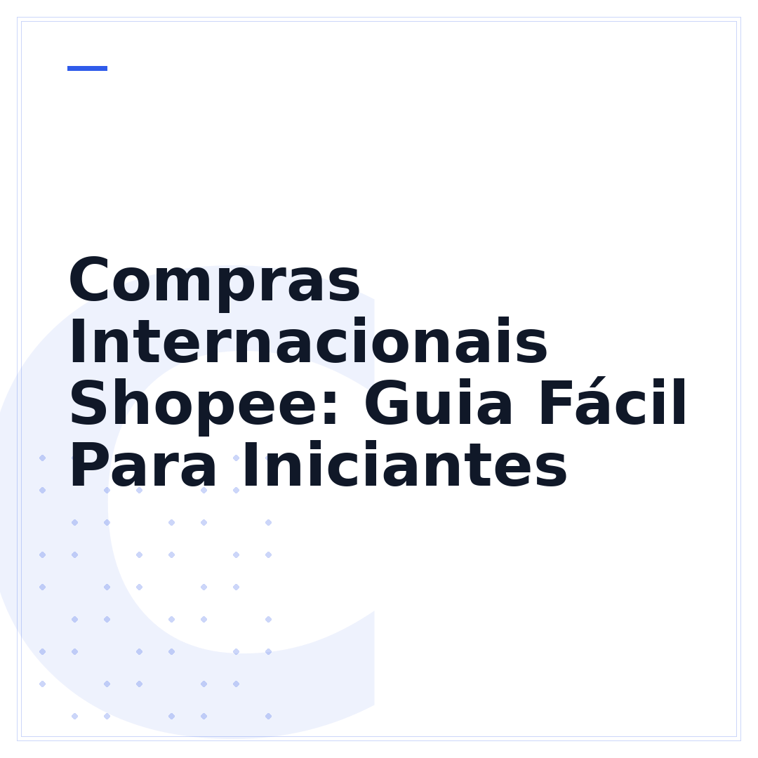 Compras Internacionais Shopee: Guia Fácil Para Iniciantes