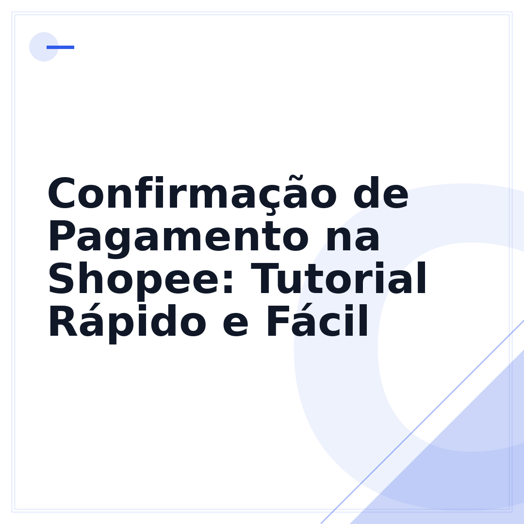 Confirmação de Pagamento na Shopee: Tutorial Rápido e Fácil