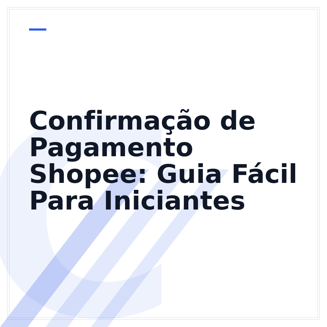 Confirmação de Pagamento Shopee: Guia Fácil Para Iniciantes