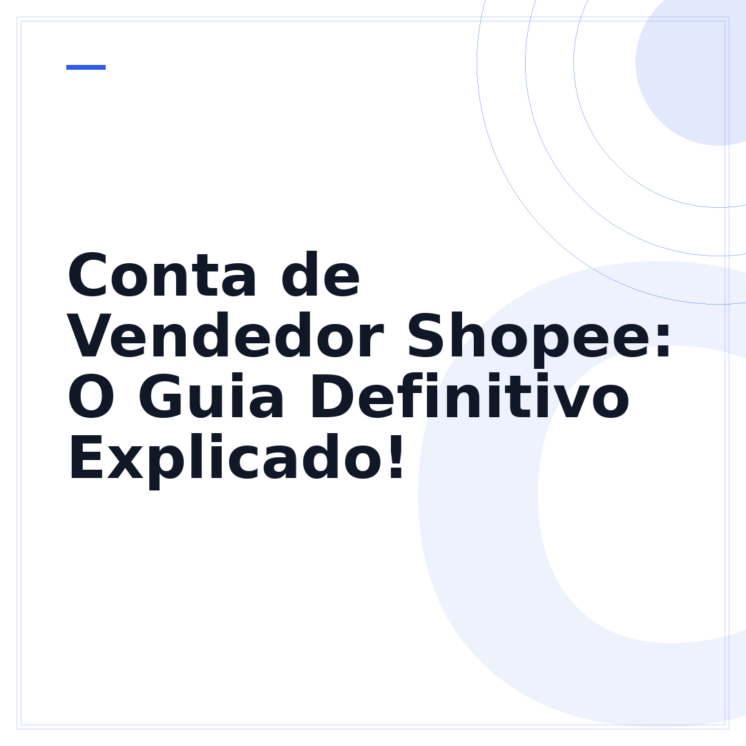Conta de Vendedor Shopee: O Guia Definitivo Explicado!