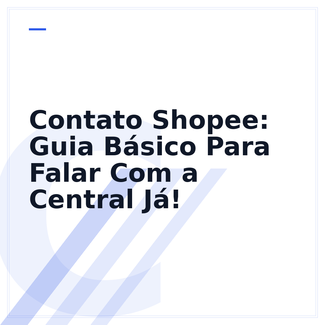 Contato Shopee: Guia Básico Para Falar Com a Central Já!