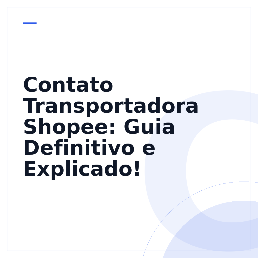 Contato Transportadora Shopee: Guia Definitivo e Explicado!