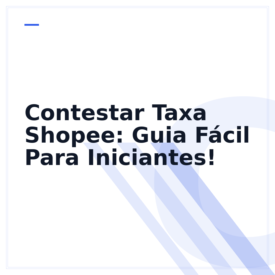 Contestar Taxa Shopee: Guia Fácil Para Iniciantes!
