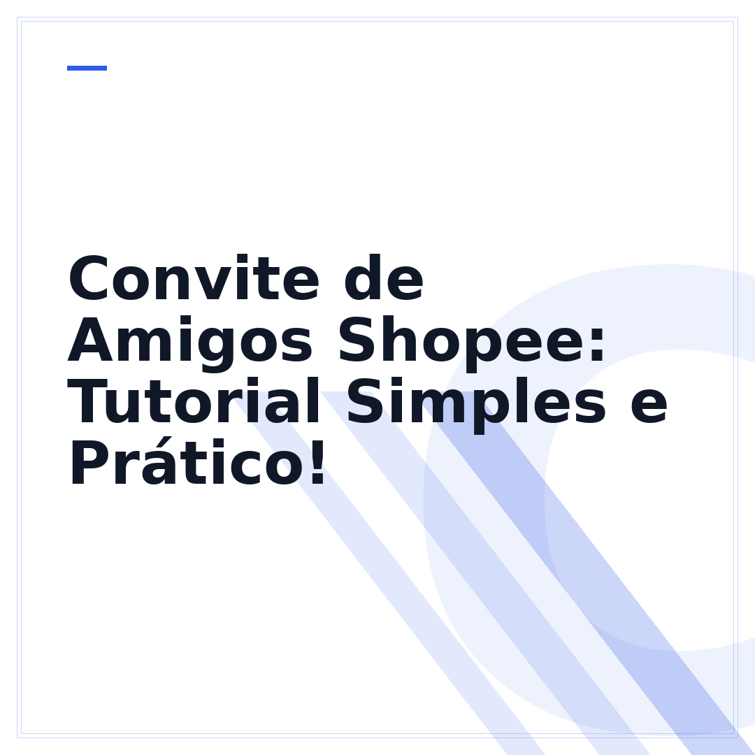 Convite de Amigos Shopee: Tutorial Simples e Prático!