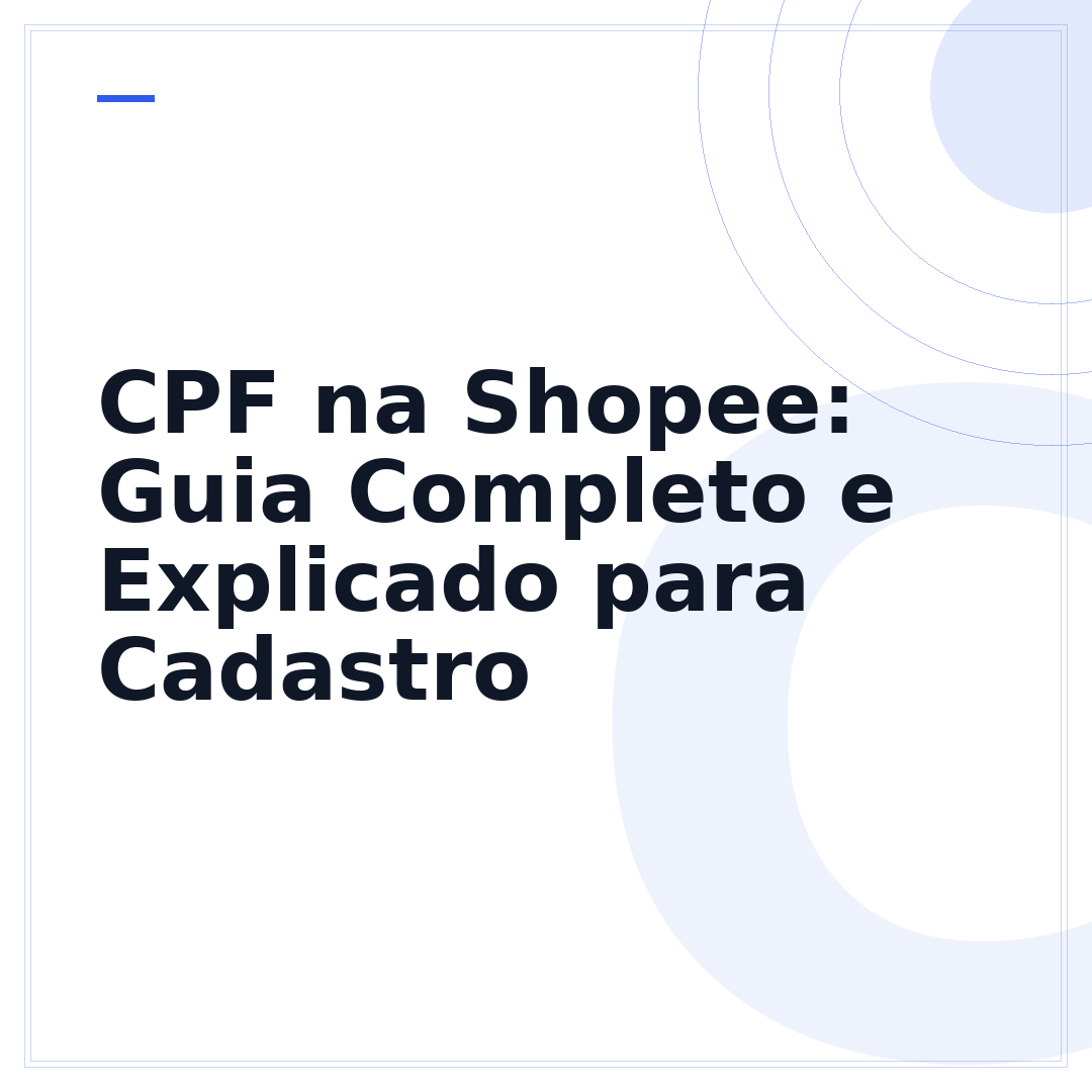 CPF na Shopee: Guia Completo e Explicado para Cadastro