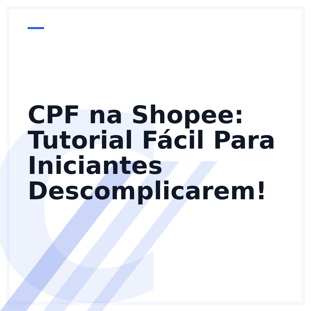CPF na Shopee: Tutorial Fácil Para Iniciantes Descomplicarem!