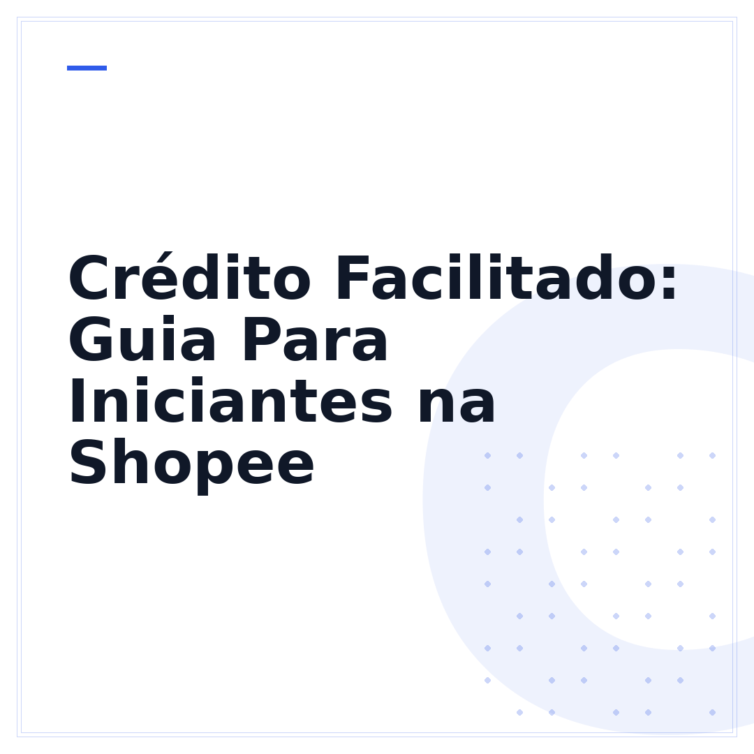 Crédito Facilitado: Guia Para Iniciantes na Shopee