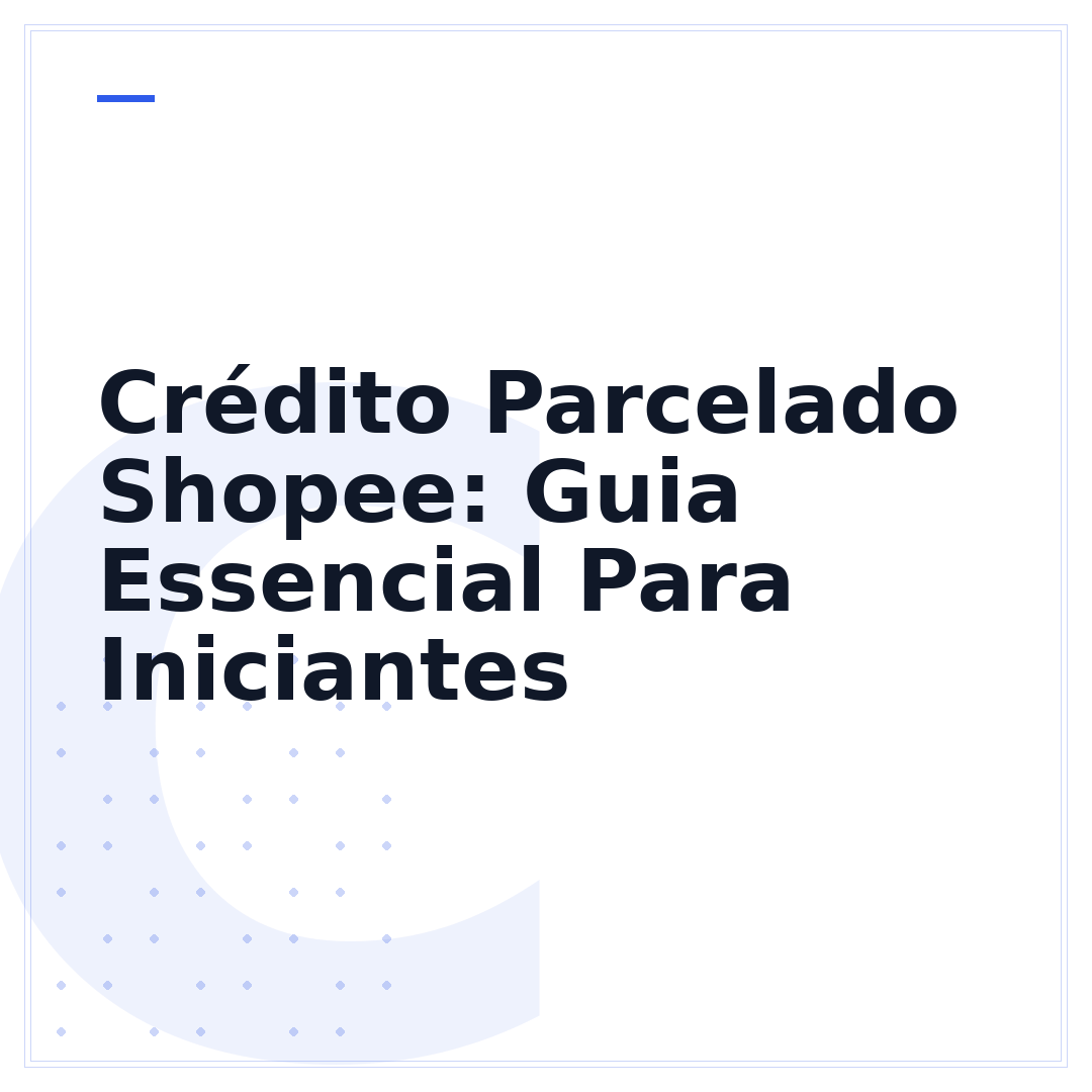 Crédito Parcelado Shopee: Guia Essencial Para Iniciantes