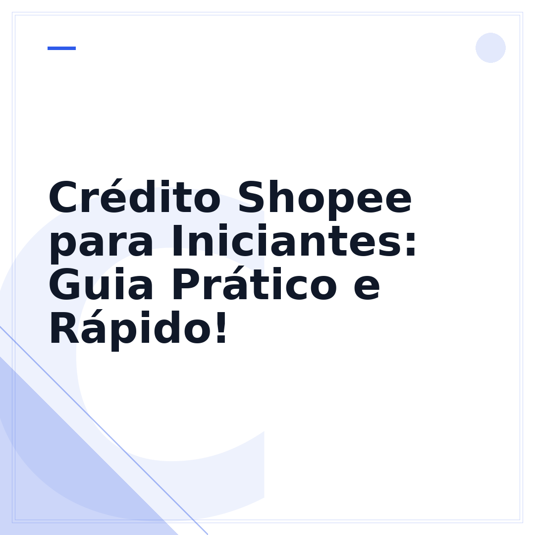 Crédito Shopee para Iniciantes: Guia Prático e Rápido!
