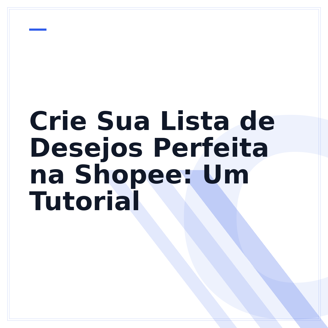 Crie Sua Lista de Desejos Perfeita na Shopee: Um Tutorial