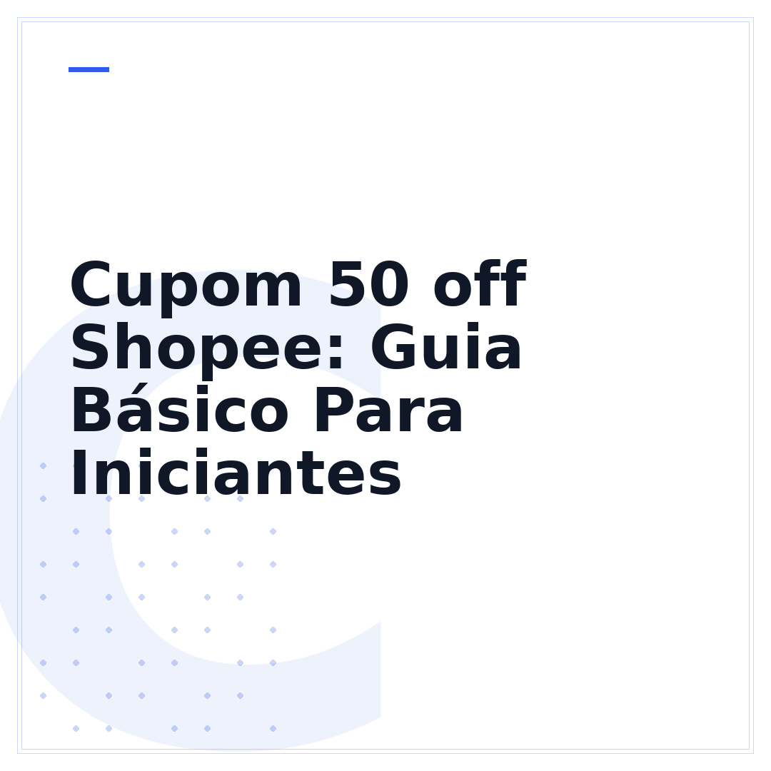 Cupom 50 off Shopee: Guia Básico Para Iniciantes