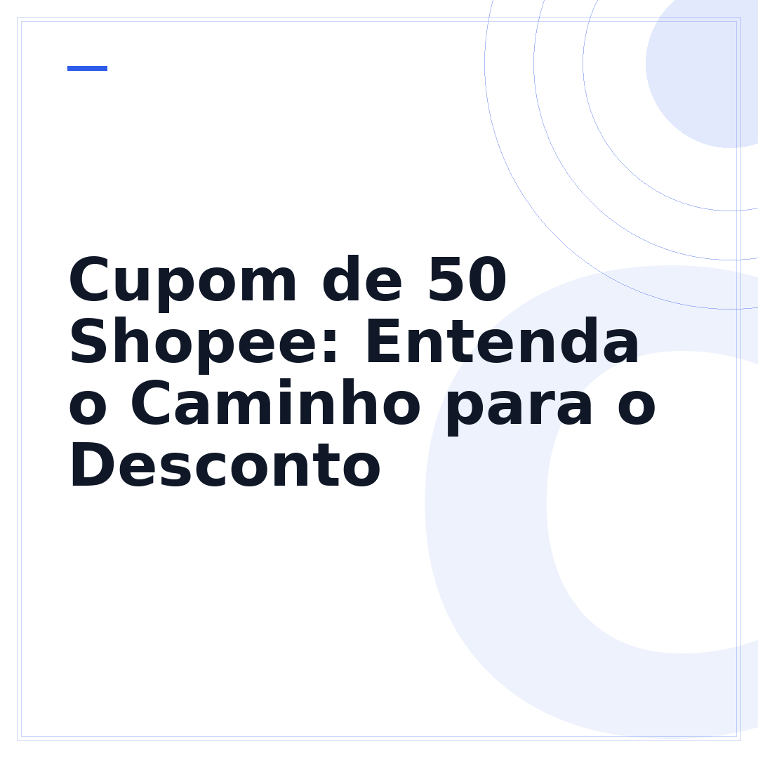 Cupom de 50 Shopee: Entenda o Caminho para o Desconto