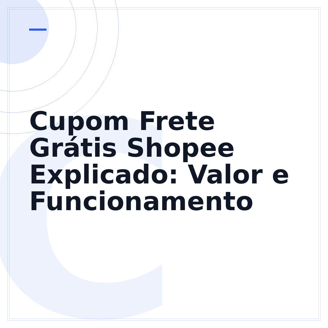 Cupom Frete Grátis Shopee Explicado: Valor e Funcionamento