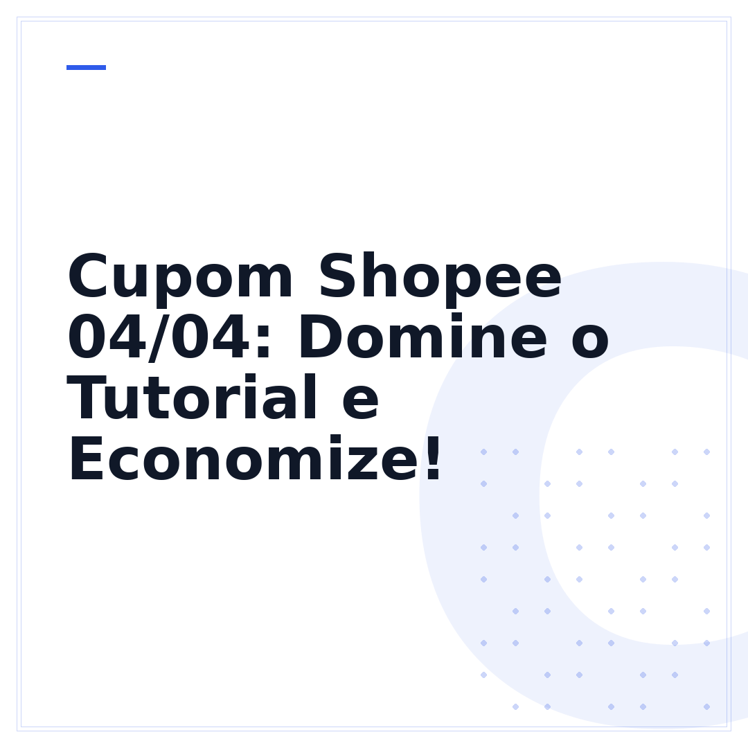 Cupom Shopee 04/04: Domine o Tutorial e Economize!