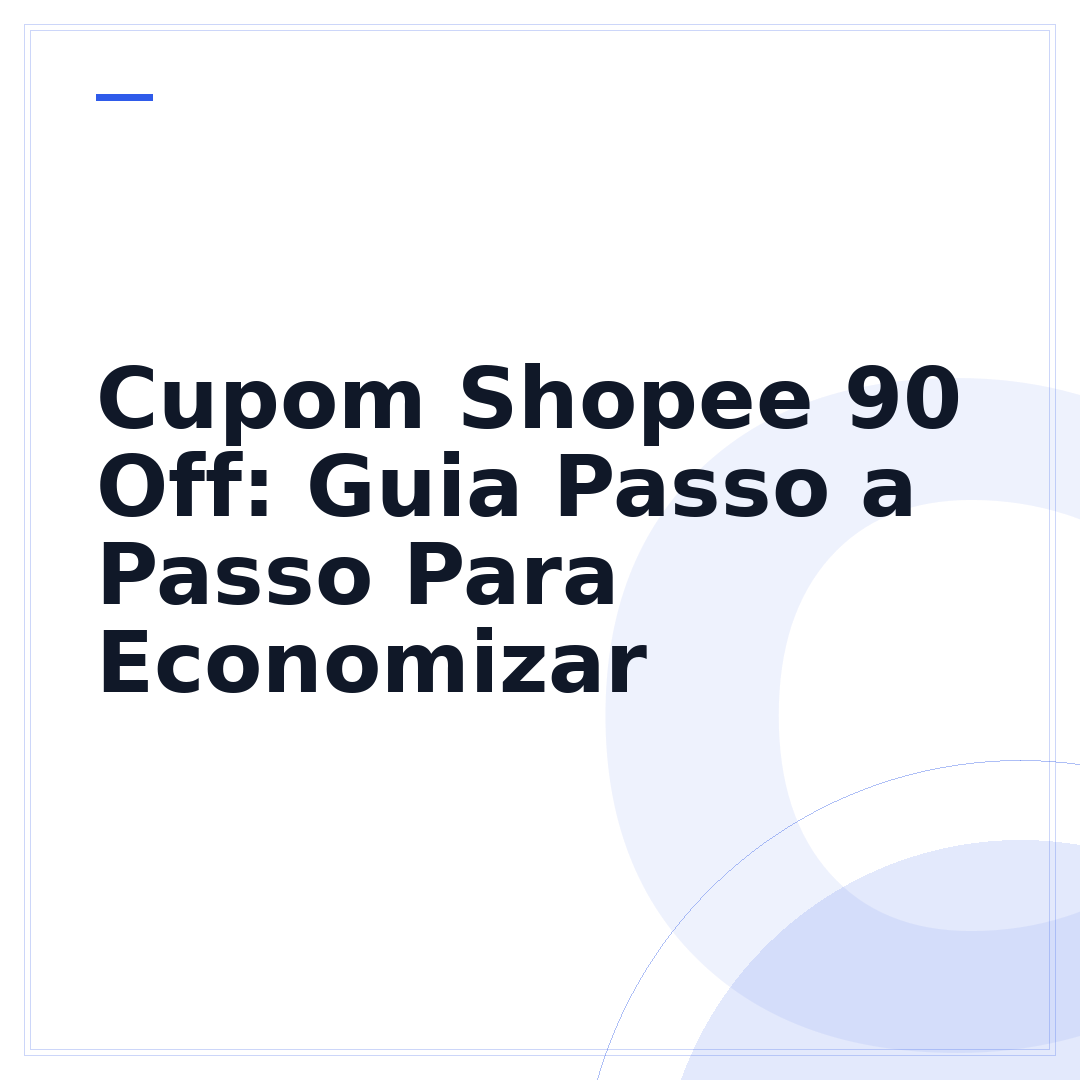 Cupom Shopee 90 Off: Guia Passo a Passo Para Economizar