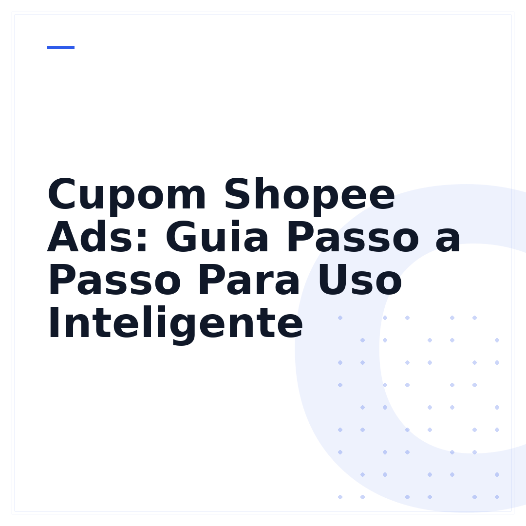 Cupom Shopee Ads: Guia Passo a Passo Para Uso Inteligente
