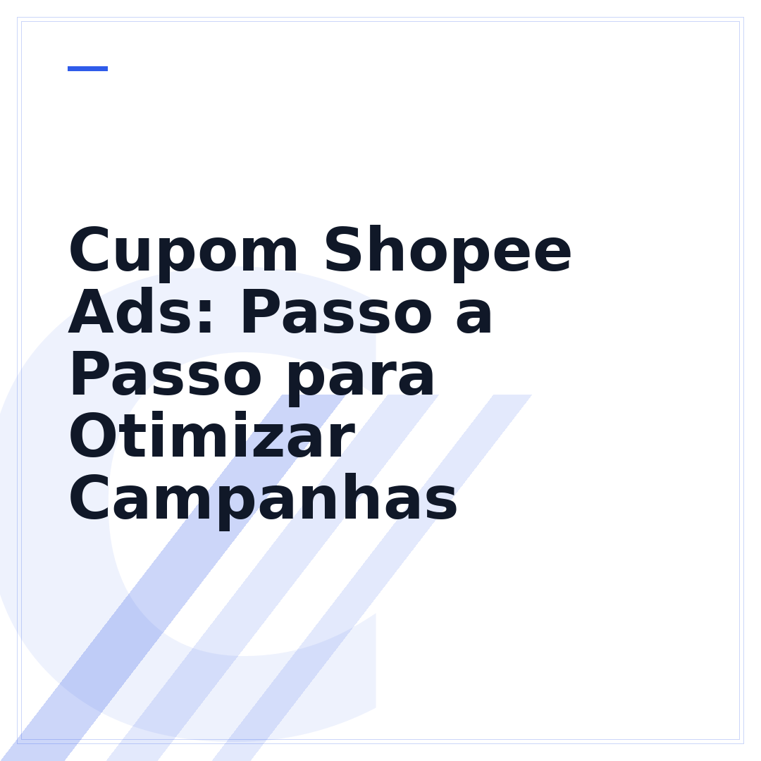 Cupom Shopee Ads: Passo a Passo para Otimizar Campanhas