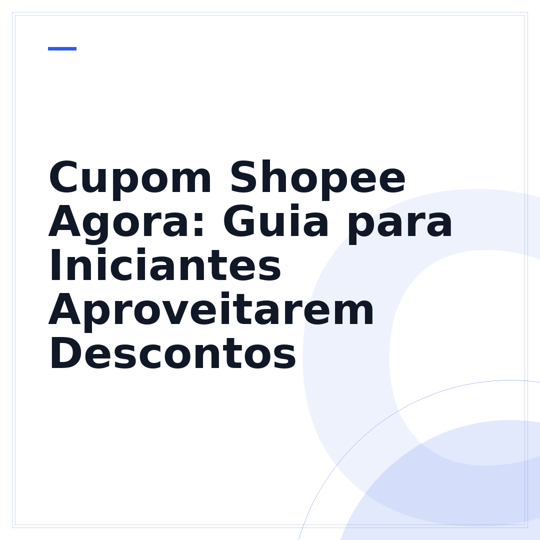 Cupom Shopee Agora: Guia para Iniciantes Aproveitarem Descontos