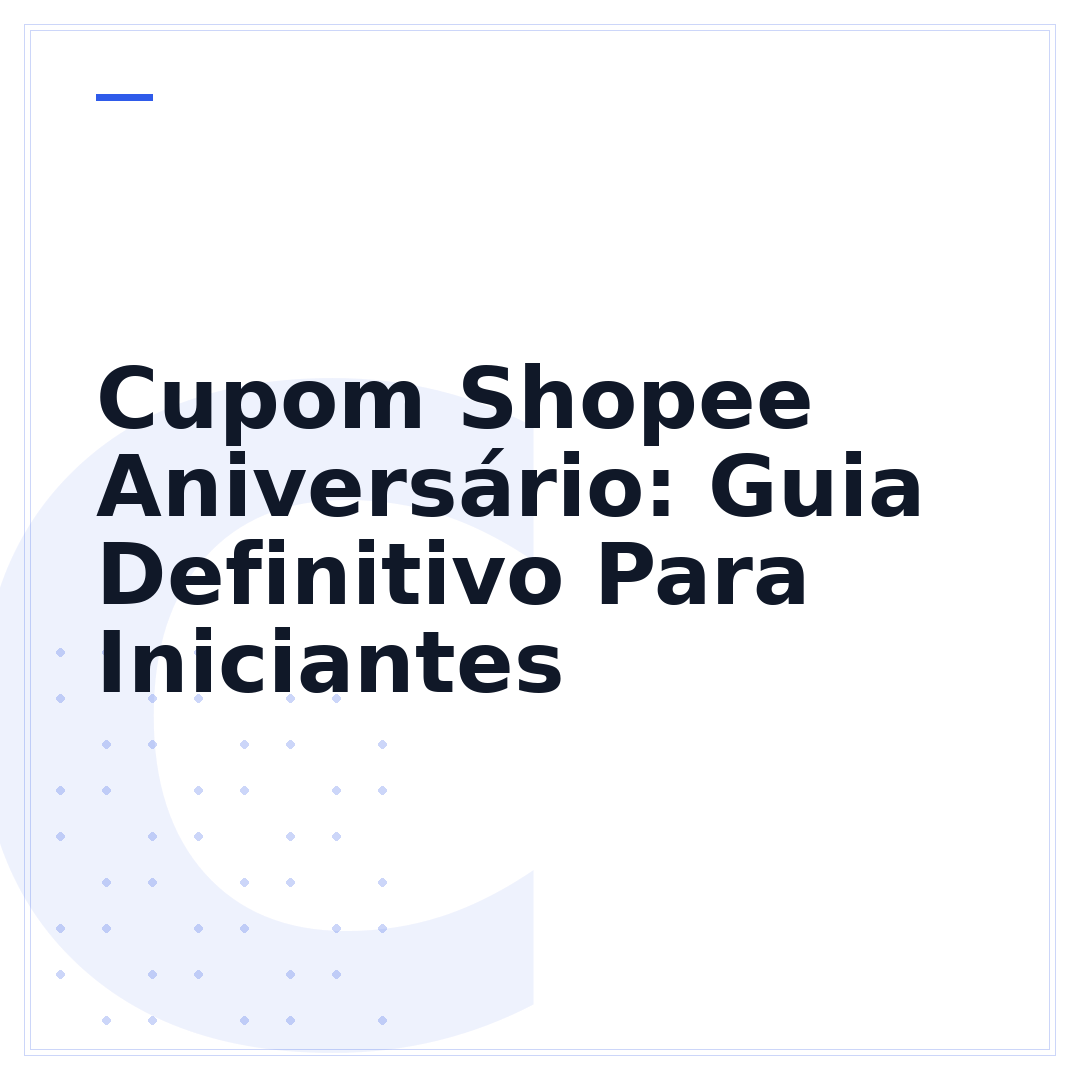 Cupom Shopee Aniversário: Guia Definitivo Para Iniciantes