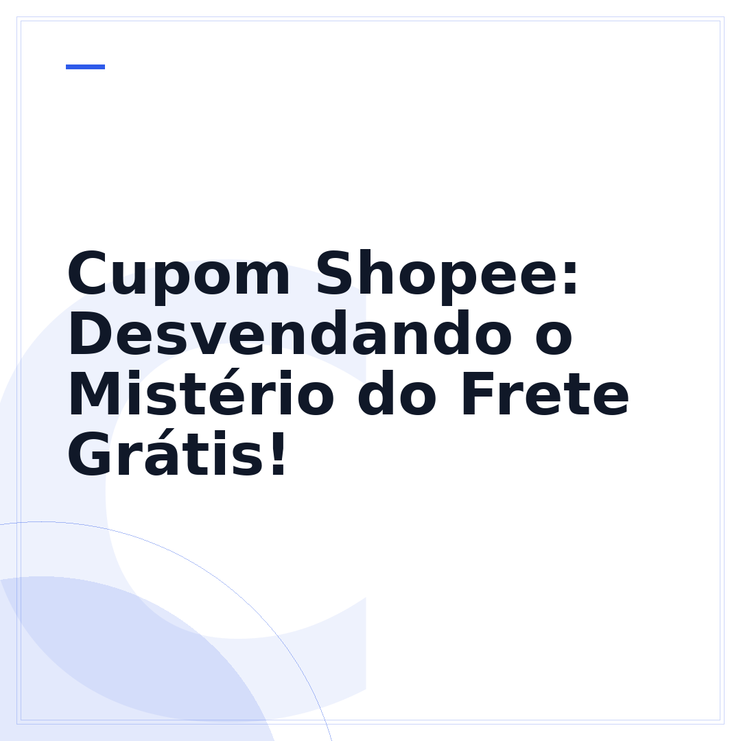 Cupom Shopee: Desvendando o Mistério do Frete Grátis!