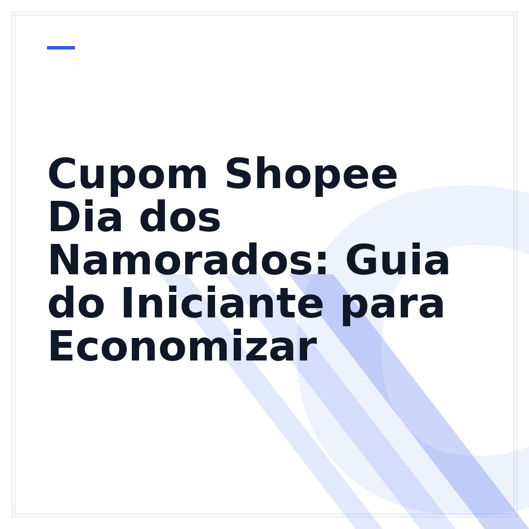 Cupom Shopee Dia dos Namorados: Guia do Iniciante para Economizar