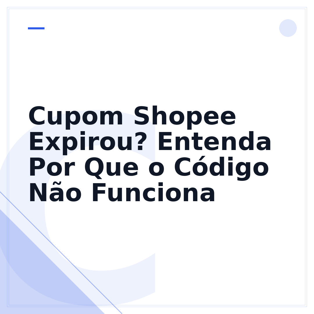 Cupom Shopee Expirou? Entenda Por Que o Código Não Funciona