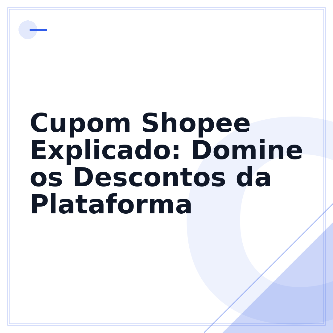 Cupom Shopee Explicado: Domine os Descontos da Plataforma