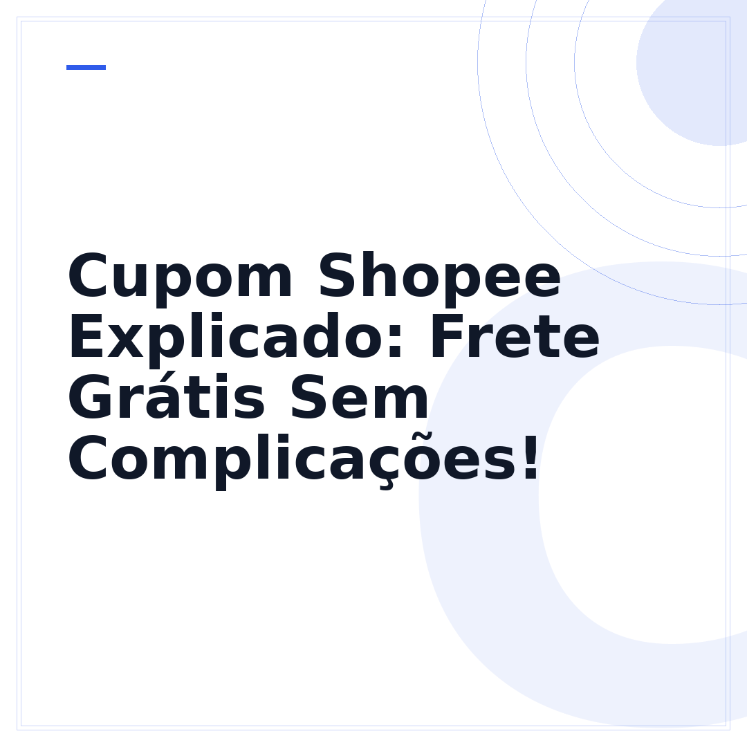 Cupom Shopee Explicado: Frete Grátis Sem Complicações!