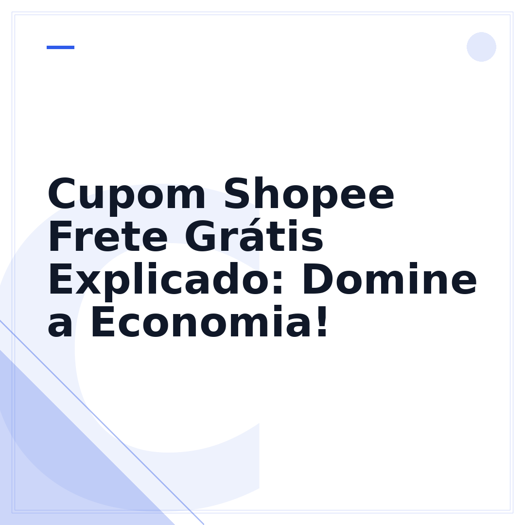 Cupom Shopee Frete Grátis Explicado: Domine a Economia!
