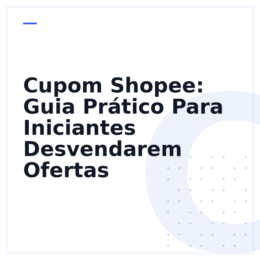 Cupom Shopee: Guia Prático Para Iniciantes Desvendarem Ofertas