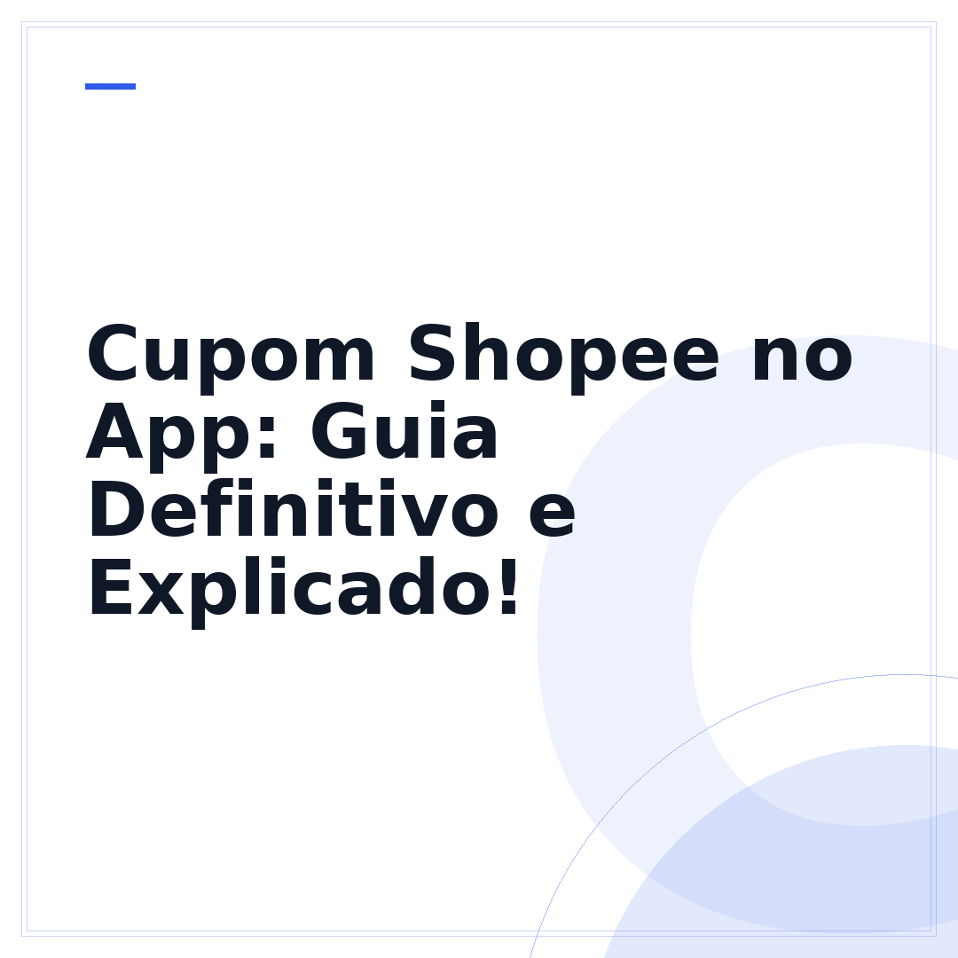 Cupom Shopee no App: Guia Definitivo e Explicado!