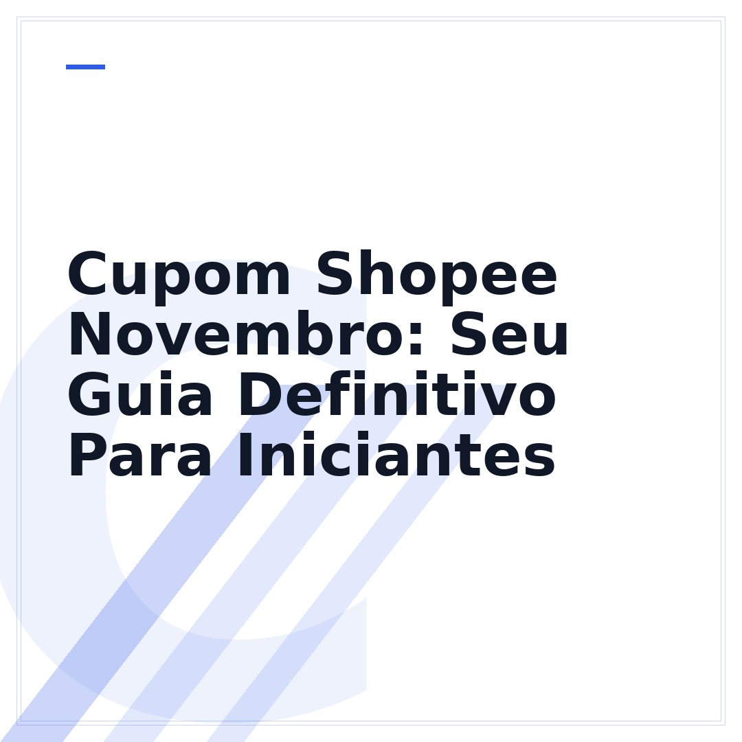 Cupom Shopee Novembro: Seu Guia Definitivo Para Iniciantes