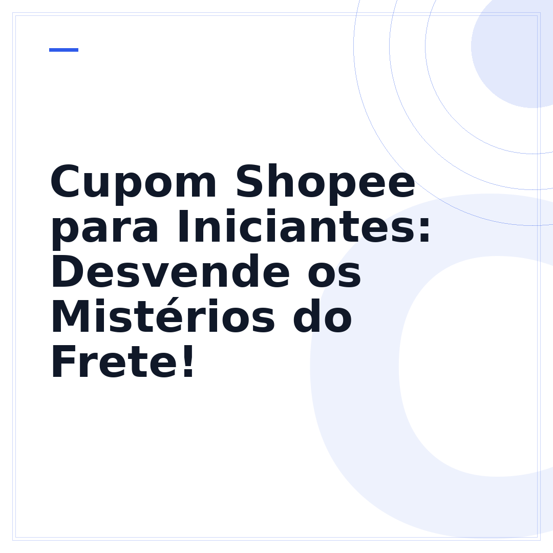 Cupom Shopee para Iniciantes: Desvende os Mistérios do Frete!