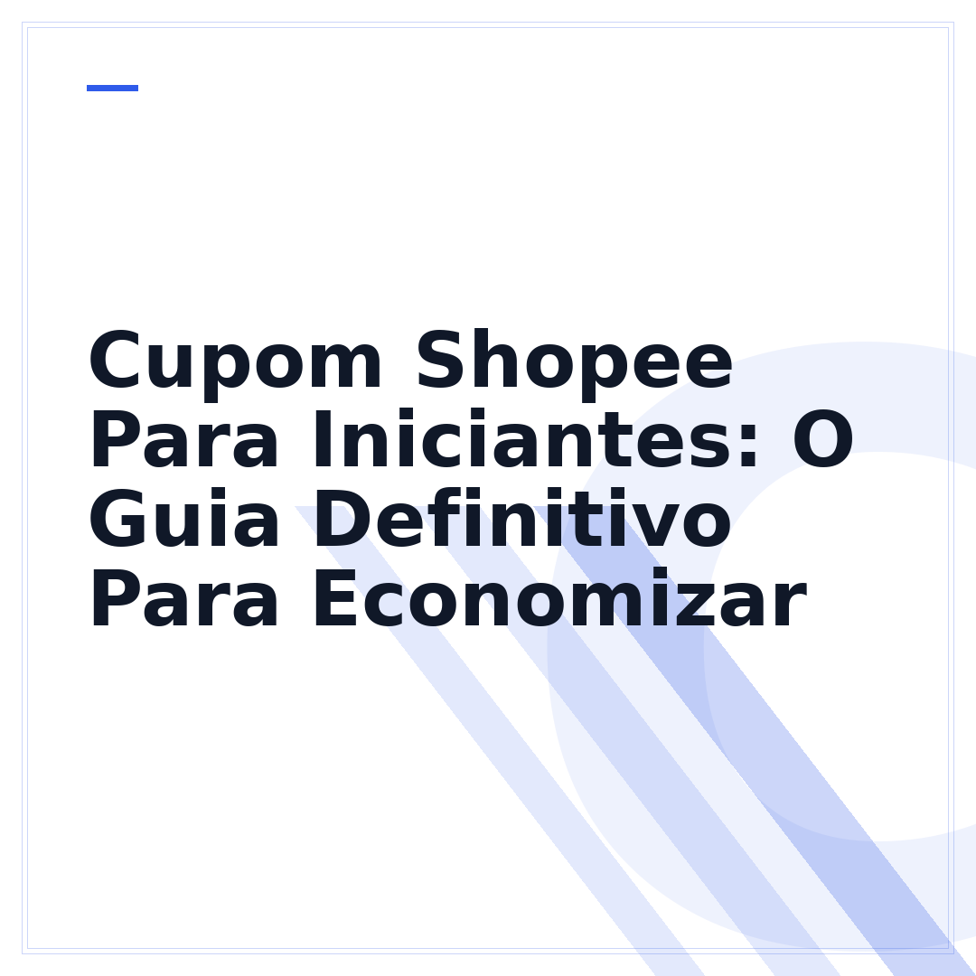 Cupom Shopee Para Iniciantes: O Guia Definitivo Para Economizar