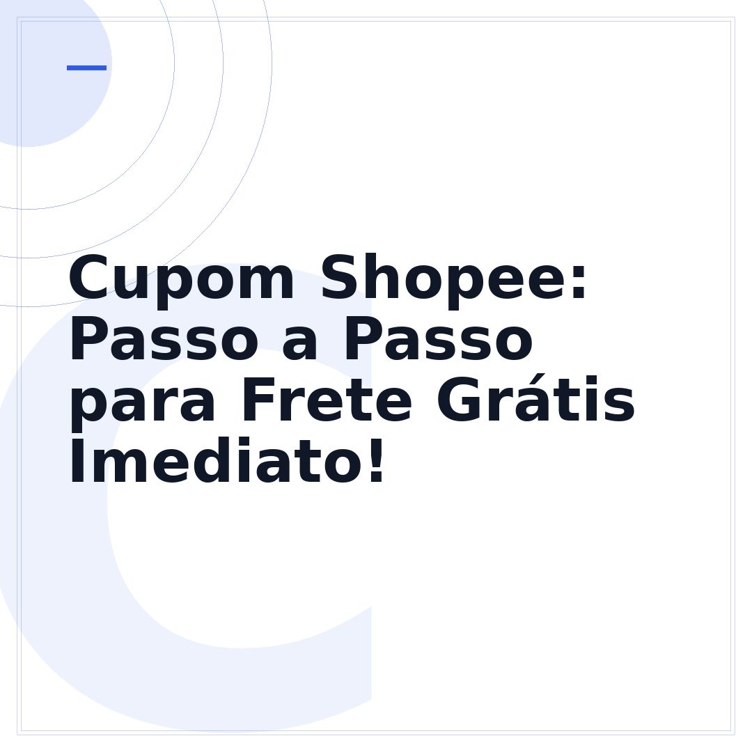Cupom Shopee: Passo a Passo para Frete Grátis Imediato!