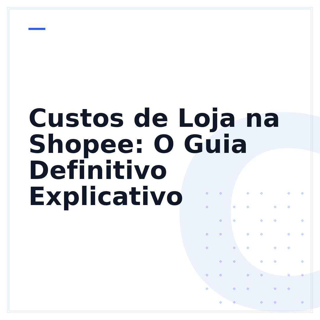 Custos de Loja na Shopee: O Guia Definitivo Explicativo