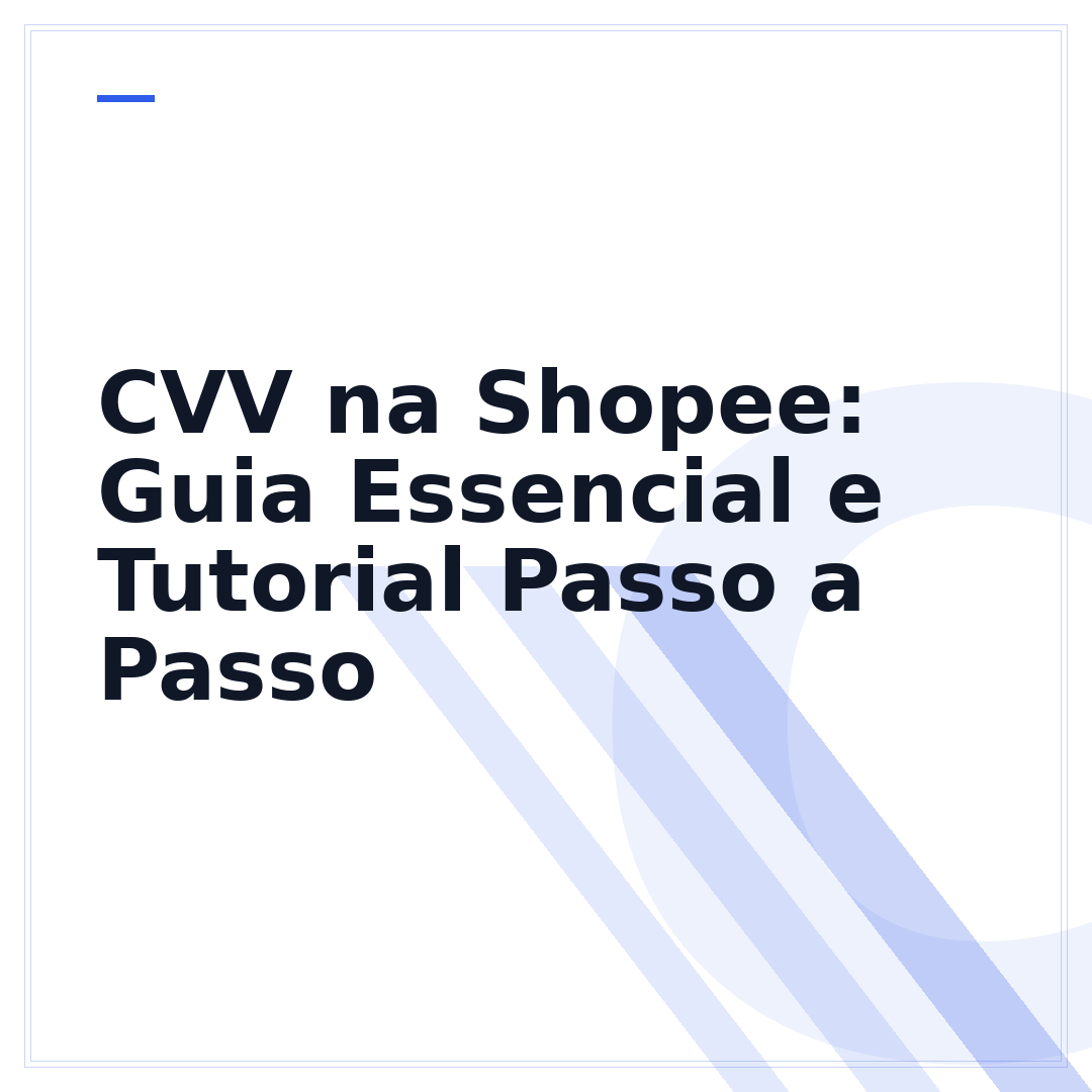 CVV na Shopee: Guia Essencial e Tutorial Passo a Passo