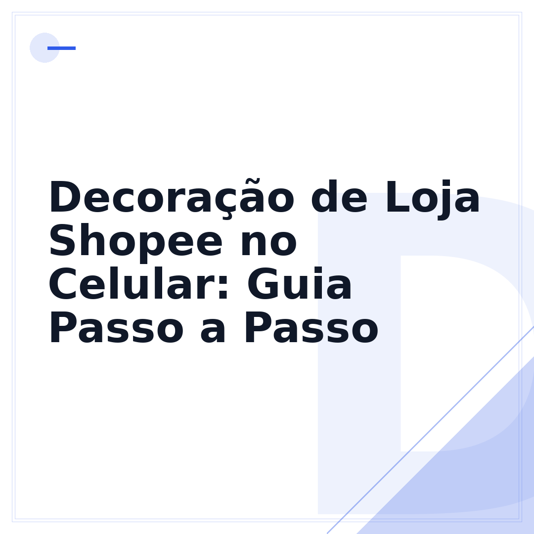 Decoração de Loja Shopee no Celular: Guia Passo a Passo