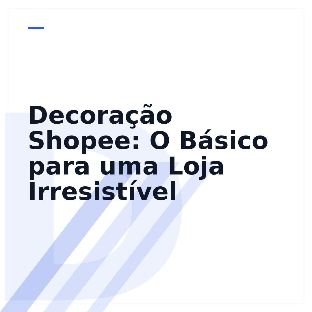Decoração Shopee: O Básico para uma Loja Irresistível