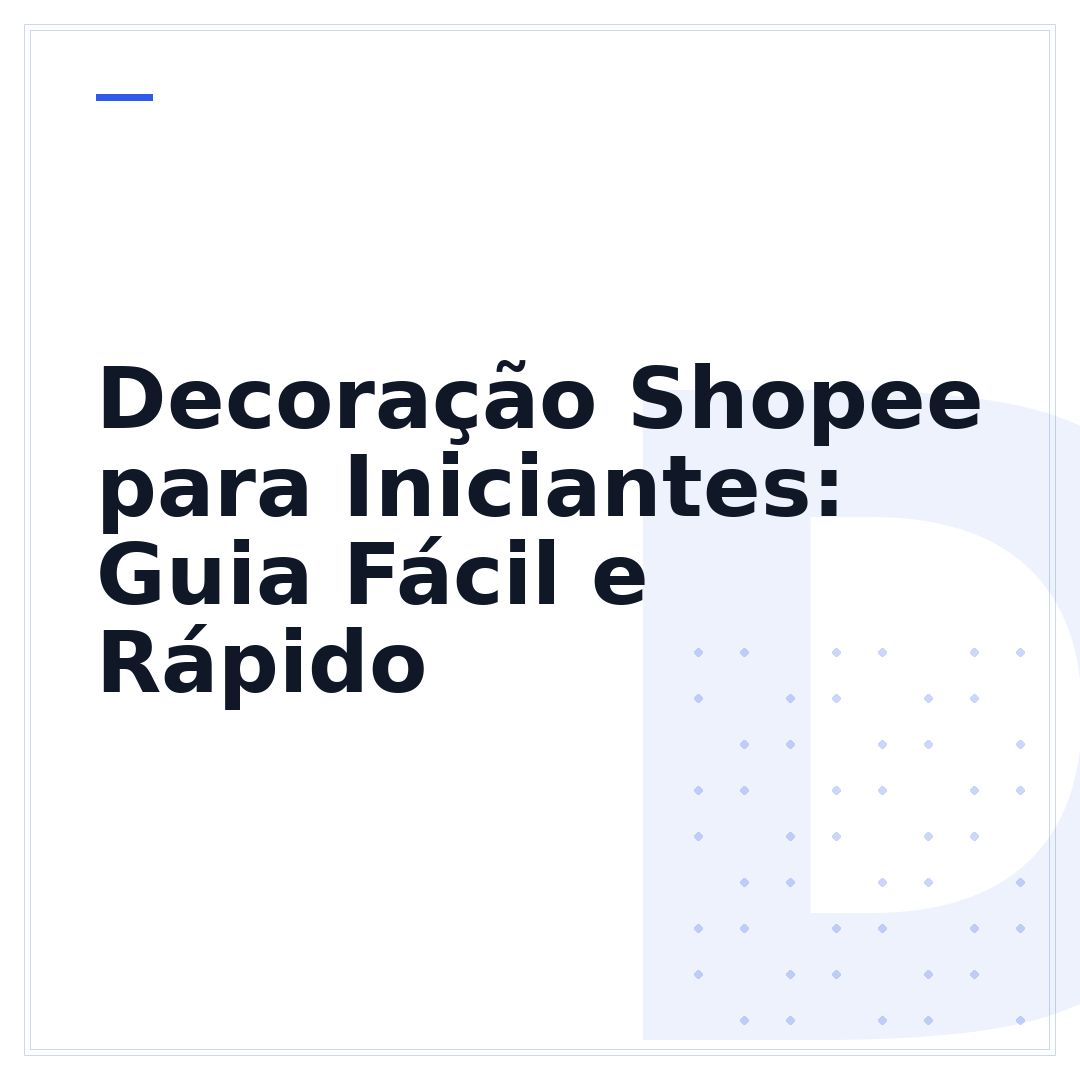 Decoração Shopee para Iniciantes: Guia Fácil e Rápido