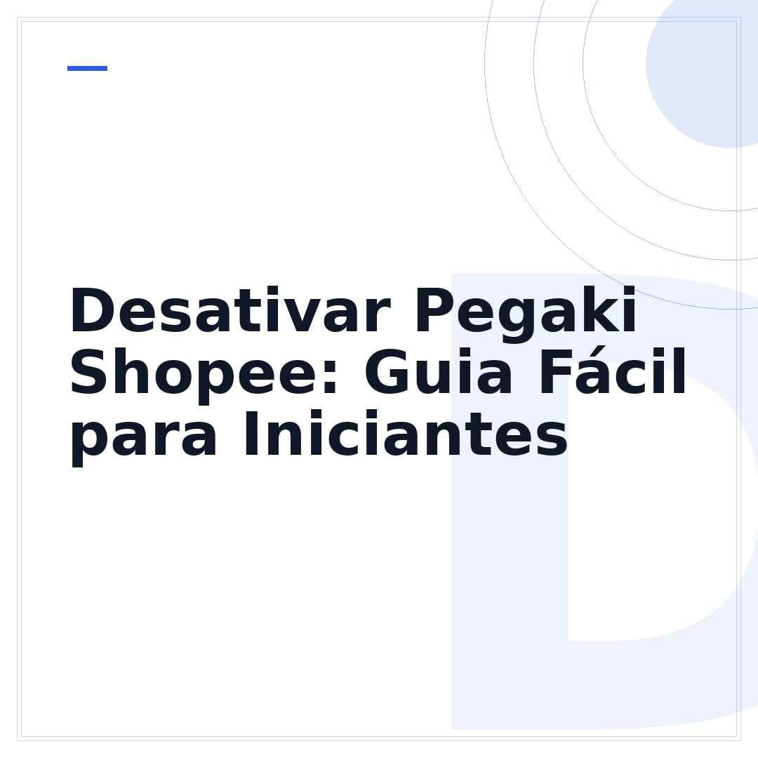 Desativar Pegaki Shopee: Guia Fácil para Iniciantes
