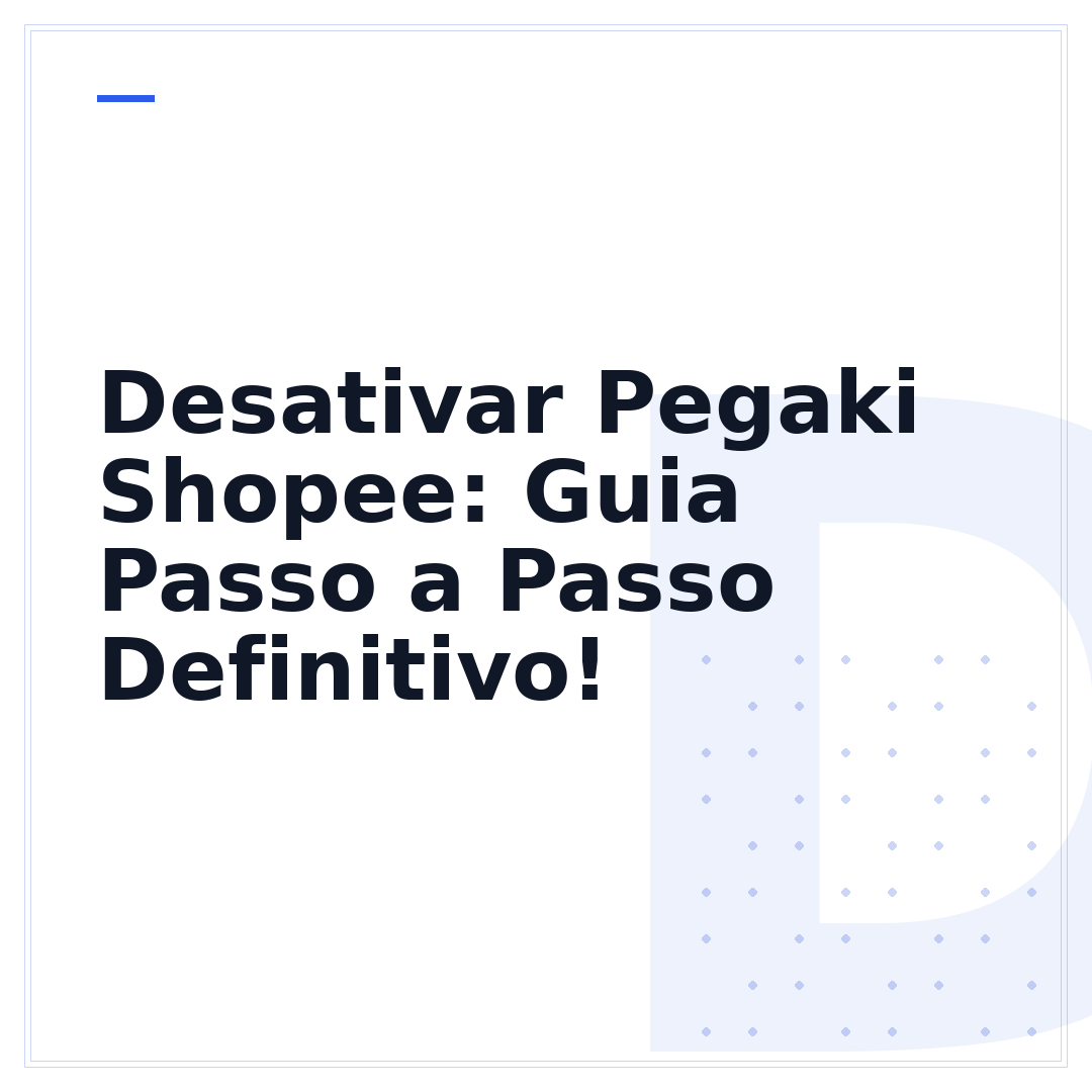 Desativar Pegaki Shopee: Guia Passo a Passo Definitivo!
