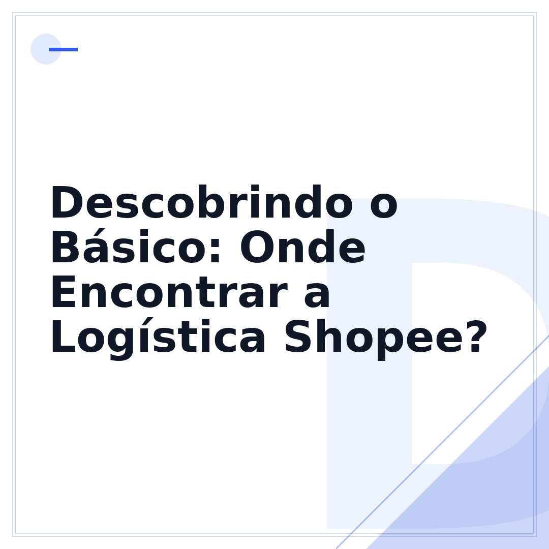 Descobrindo o Básico: Onde Encontrar a Logística Shopee?