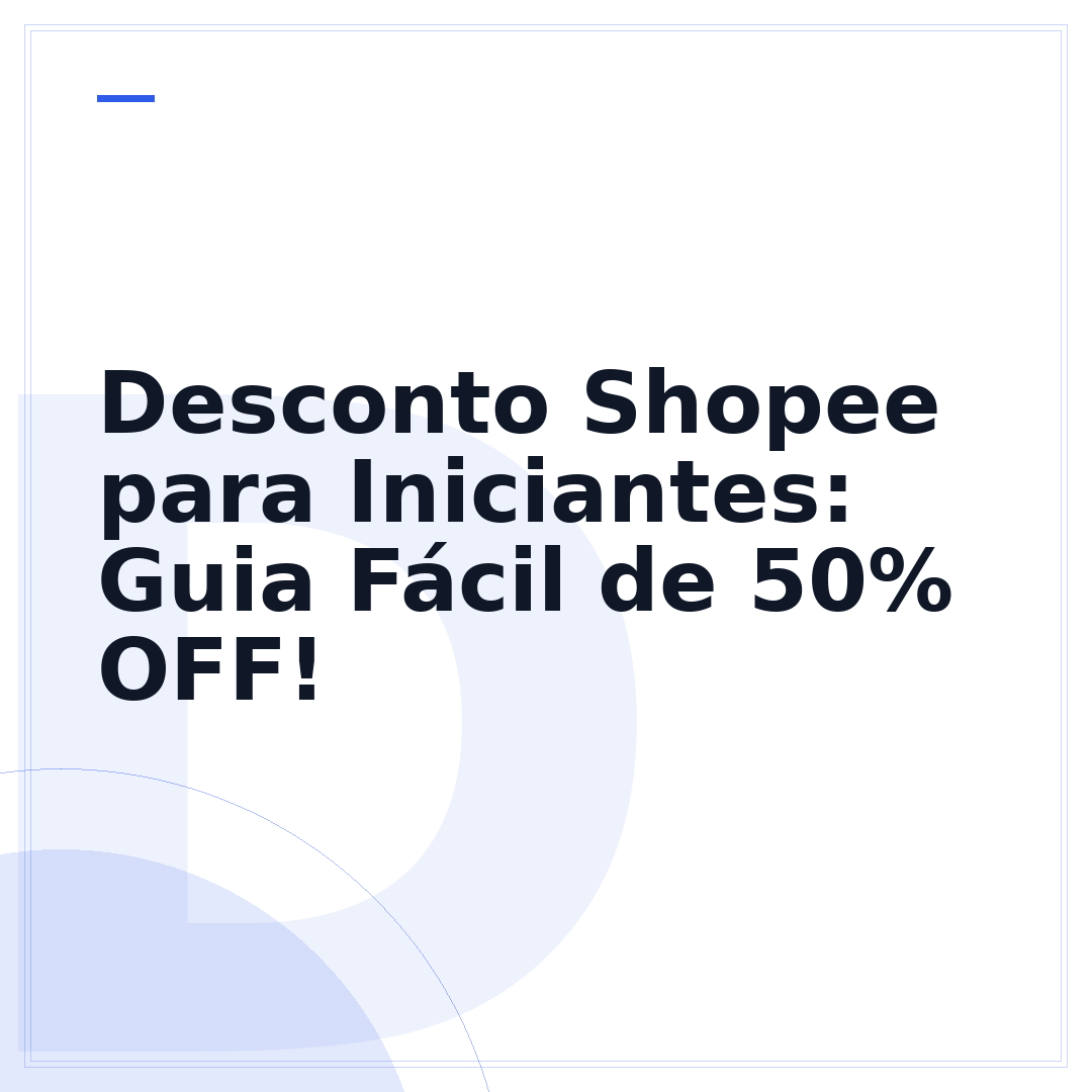 Desconto Shopee para Iniciantes: Guia Fácil de 50% OFF!