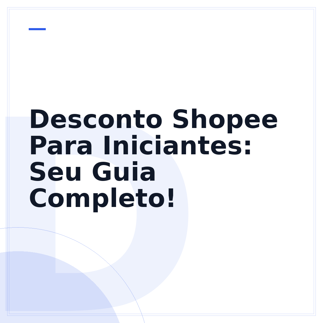 Desconto Shopee Para Iniciantes: Seu Guia Completo!
