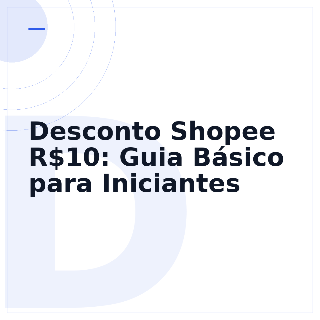 Desconto Shopee R$10: Guia Básico para Iniciantes