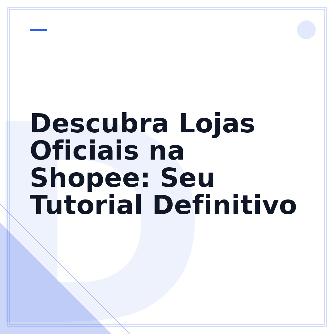Descubra Lojas Oficiais na Shopee: Seu Tutorial Definitivo