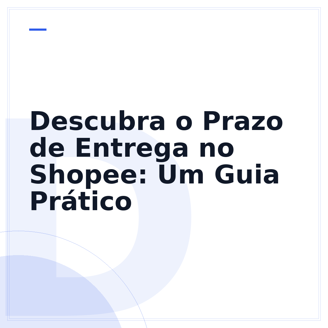 Descubra o Prazo de Entrega no Shopee: Um Guia Prático